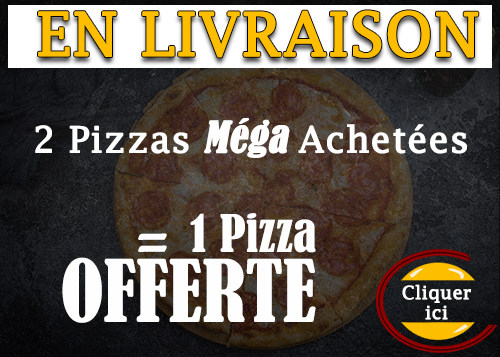 2 PIZZAS MEGA ACHETEES = LA 3EME OFFERTE